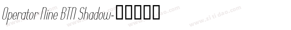 Operator Nine BTN Shadow字体转换